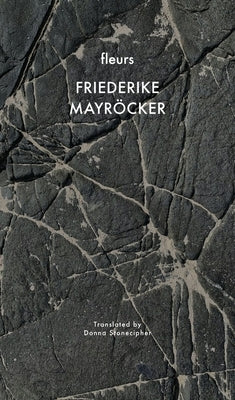 Fleurs by MayrÃ¶cker, Friederike