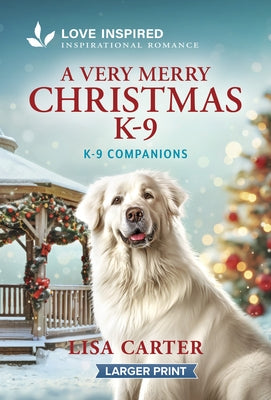 A Very Merry Christmas K-9: An Uplifting Inspirational Romance by Carter, Lisa