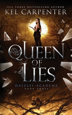 Queen of Lies: Daizlei Academy Book Three by Carpenter, Kel