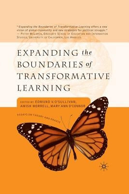Expanding the Boundaries of Transformative Learning: Essays on Theory and PRAXIS by O'Sullivan, E.