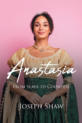 Anastasia: From Slave to Countess by Shaw, Joseph