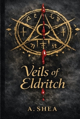 Veils of Eldritch by Shea