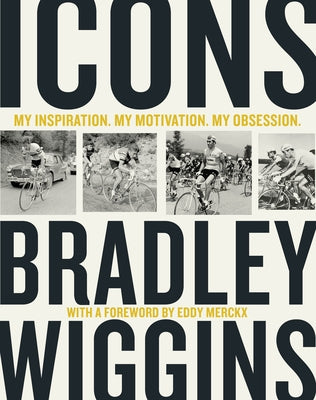 Icons: My Inspiration. My Motivation. My Obsession. by Wiggins, Bradley