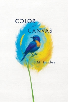 Color for Canvas by Huxley, J. M.
