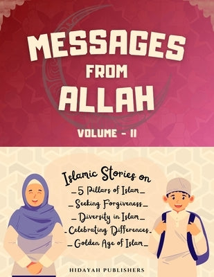 Messages From Allah - Volume II: Lessons from Quran, Hadith and Prophet Stories for Kids by Publishers, Hidayah