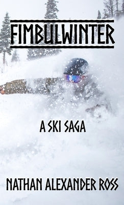 Fimbulwinter: A Ski Saga by Ross, Nathan Alexander