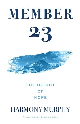 Member 23: The Height Of Hope by Murphy, Harmony