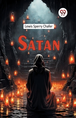 Satan by Chafer, Lewis Sperry