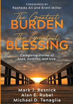 The Greatest Burden The Greatest Blessing by Resnick, Mark