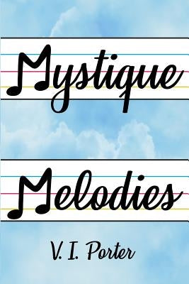 Mystique Melodies by Porter, V. I.