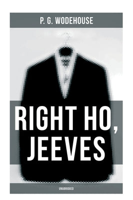 Right Ho, Jeeves (Unabridged) by Wodehouse, P. G.