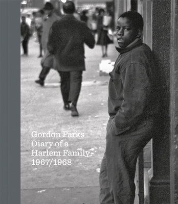 Gordon Parks: Diary of a Harlem Family, 1967/1968 by Parks, Gordon