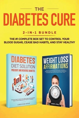 The Diabetes Cure: 2-in-1 Bundle: Diabetes Diet Solution + Weight Loss Affirmations- The #1 Complete Box Set to Control Your Blood Sugar, by Cheryl, Field