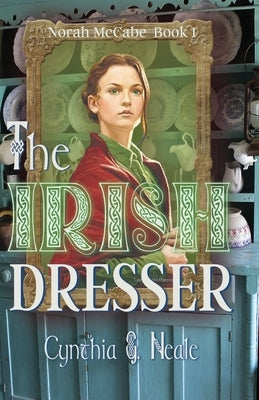 The Irish Dresser by Neale, Cynthia G.