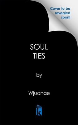 Soul Ties: A Ghetto Love Story by Wjuanae