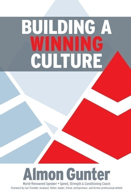 Building a Winning Culture by Gunter, Almon Wilson