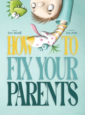 How To Fix Your Parents by Tatchell, Terri