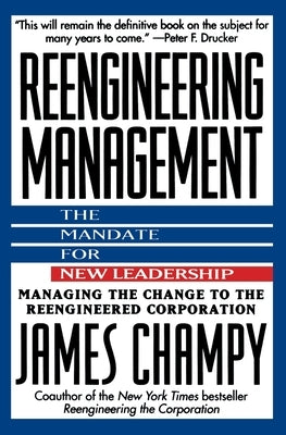Reengineering Management: Mandate for New Leadership, the by Champy, James