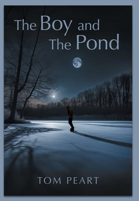 The Boy and The Pond by Peart, Tom