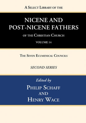 A Select Library of the Nicene and Post-Nicene Fathers of the Christian Church, Second Series, Volume 14 by Schaff, Philip