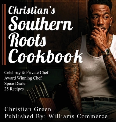 Christian's Southern Roots Cookbook by Green, Christian