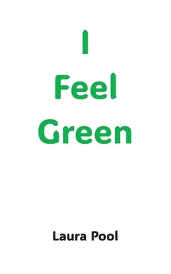 I Feel Green by Pool, Laura