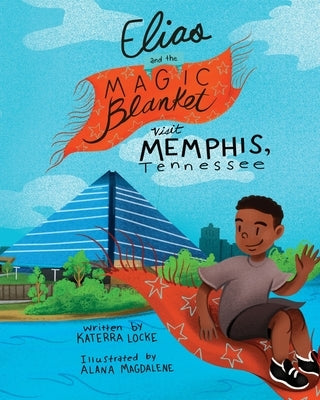 Elias and the Magic Blanket Visit Memphis, Tennessee by Locke, Katerra