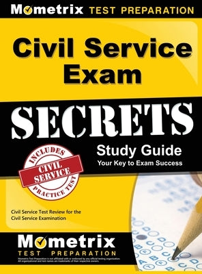 Civil Service Exam Secrets Study Guide: Civil Service Test Review for the Civil Service Examination by Civil Service Exam Secrets Test Prep