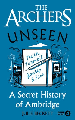 The Archers in Ambridge: A Secret History by Beckett, Julie