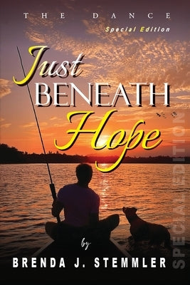 Just Beneath Hope: The Dance - Special Edition by Stemmler, Brenda J.
