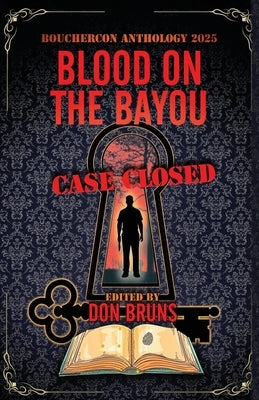 Blood on the Bayou: Bouchercon Anthology 2025 by Bruns, Don