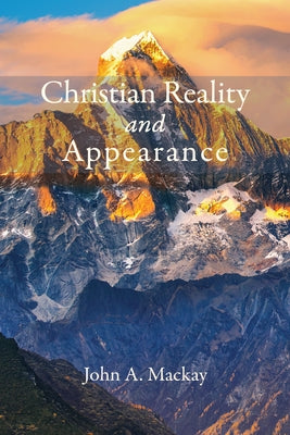 Christian Reality and Appearance by MacKay, John a.