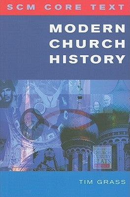 Scm Core Text: Modern Church History by Grass, Tim
