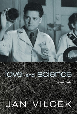 Love and Science: A Memoir by Vilcek, Jan