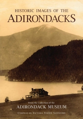 Historic Images of the Adirondacks by Sandiford, Victoria Werner