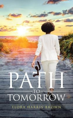 Path to Tomorrow by Harris-Brown, Flora