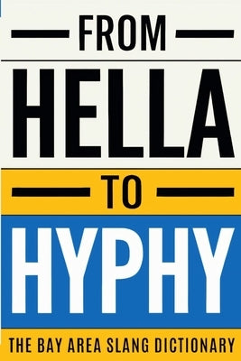 From Hella To Hyphy: The Bay Area Slang Dictionary by Firstclass Media