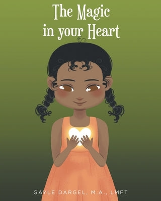 The Magic in your Heart by Dargel Lmft M. a., Gayle