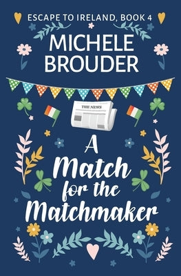 A Match for the Matchmaker (Escape to Ireland, Book 4) by Brouder, Michele