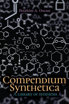 Compendium Synthetica: A library of synthesis by A. Ozcan, Ibrahim