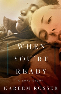 When You're Ready: A Love Story by Rosser, Kareem