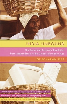 India Unbound: The Social and Economic Revolution from Independence to the Global Information Age by Das, Gurcharan
