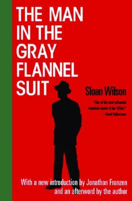The Man in the Gray Flannel Suit by Wilson, Sloan