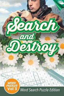 Search and Destroy Word Puzzles Vol 3: Word Search Puzzle Edition by Speedy Publishing LLC