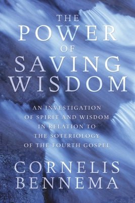 The Power of Saving Wisdom by Bennema, Cornelis