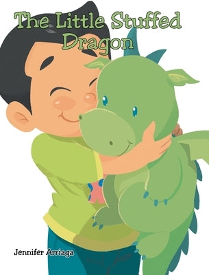 The Little Stuffed Dragon by Arriaga, Jennifer