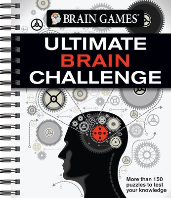 Brain Games - Ultimate Brain Challenge: More Than 150 Puzzles to Test Your Knowledge by Publications International Ltd