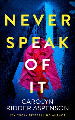 Never Speak of It by Ridder Aspenson, Carolyn