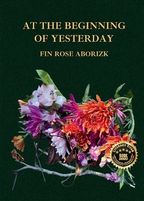 At The Beginning Of Yesterday by Aborizk, Fin Rose