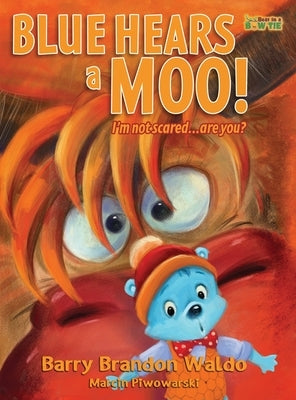 BLUE HEARS a MOO! I'm Not Scared...Are You?: A childrens book with humor and a funny theme by Waldo, Barry Brandon